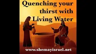 Quenching your thirst with Living Water