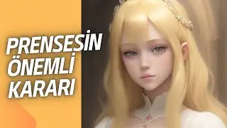 PRENSESİN ÖNEMLİ KARARI/MASAL DİNLE /SESLİ MASAL DİNLE