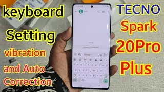 Tecno Spark 20Pro Plus  Keyboard Setting Vibration Off And Auto Correction Off | Tecno Spark 20Pro+