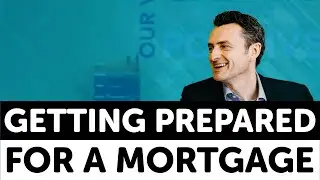 Getting Prepared for a Mortgage | What You Need to Know