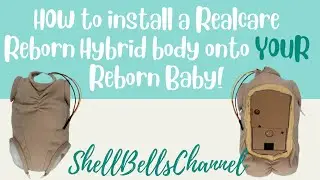 How to Install Pre-made Realcare Reborn Hybrid Body onto your Reborn Doll!