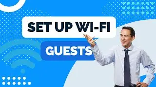 How to Set Up Your Wi-Fi for Guests in 2024