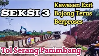 Progres Konstruksi Pengerjaan Tanah Seksi 3 Tol Serang Panimbang Terus Berlangsung Cukup Masif