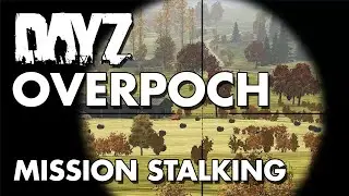 DayZ Overpoch: Mission Stalking