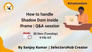 How to handle Shadow DOM inside iframe | Q&A Session