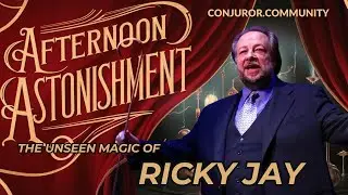 The Unseen Magic of Ricky Jay Afternoon Astonishment By Conjuror Community