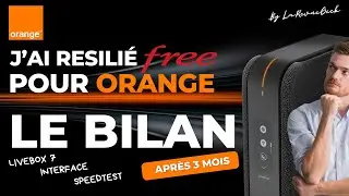 Résiliation Freebox Ultra pour Orange, bilan après 3 mois ! Orange les meilleurs sur la Fibre ?