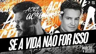 Marcos e Belutti - Se a Vida Não For Isso | #Acredite