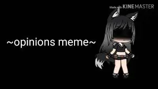 opinions meme. Gacha Life