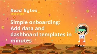 Simple onboarding:  Add data and dashboard templates in minutes