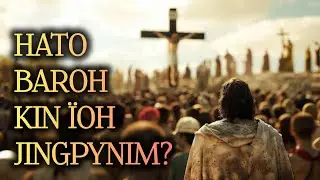Hato baroh kin ïoh Jingpynim? - Dajied Lyngdoh