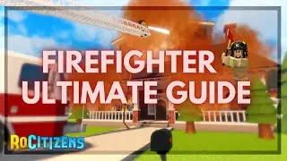 ULTIMATE FIREFIGHTER GUIDE (New Update!) | RoCitizens