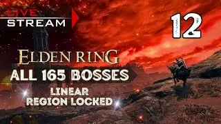 🔴LIVE - Elden Ring [ALL 165 BOSSES LINEAR REGION LOCKED] - Part 12
