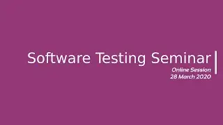 Software Testing Seminar | Online Session | 28 March 2020