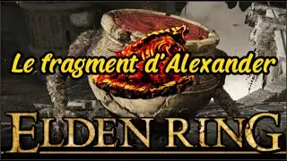 TUTO ELDEN RING FR - COMMENT AVOIR LE FRAGMENT D'ALEXANGER