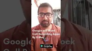 Hindi - Google will block 🚫 third party call Recording Apps #technews #google #googleapps #playstore