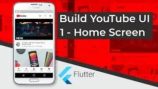 Build YouTube UI with Flutter (1 - Building the Home Screen)