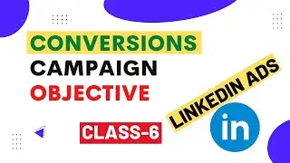 LinkedIn ads Course || Everything About Conversions Campaign Objective || LinkedIn ads |#6