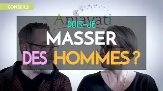MASSER DES HOMMES ? OU PAS ? On en parle ... 