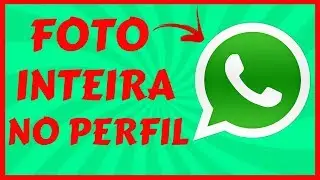 Como Colocar Foto Inteira No Perfil do Whatsapp