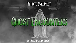 Reddit's Creepiest Ghost Encounters!