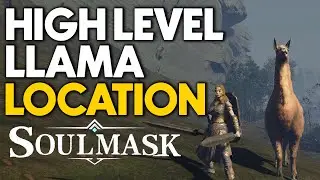 Easiest High-Level Llama Locations on Map - Get Your First Llama Fast: Soulmask Tips & Tricks 2024