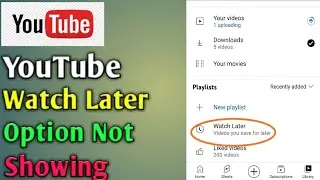 YouTube Watch later Playlist option not showing problem solved 2023.