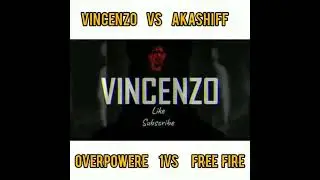 VINCENZO🤬 VS😡 AKASHIFF MOST VIDEO LEGEND VINCENZO AKASHIFF OVERPOWERE