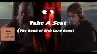 Take A Seat (The Rank of Sith Lord Song)