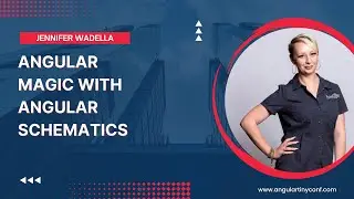 Angular Magic with Angular Schematics | Jennifer Wadella | Angular Tiny Conf 2023