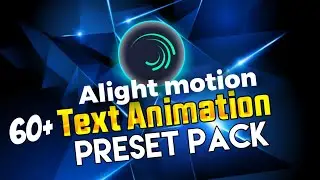 Top 60+ alight motion text animation presets pack link and xml file #alightmotion #textanimation