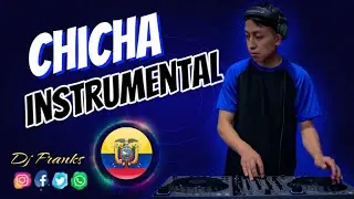 Mix Chicha Instrumental Bailable 🇪🇨 Musica Ecuatoriana para bailar •DJ Franks•🎧