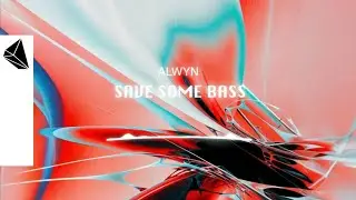 Alwyn - Save Some Bass (Official Audio)