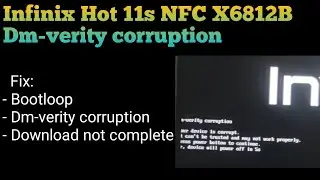 Dm-verity corruption Infinix Hot 11s NFC X6812B | Fix Dm-verity corruption 