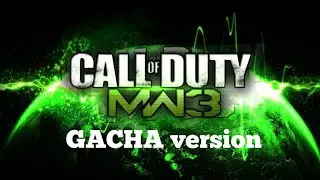Call Of Duty MW3 The Musical (But its Gacha Life Version) Fan  Video