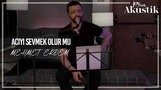 Mehmet Erdem - Acıyı Sevmek Olur Mu | JoyTurk Akustik 2021