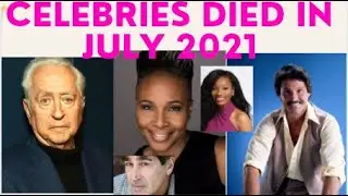 Famous Celebrity Deaths In July 2021