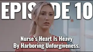 NURSE IS DIAGNOSED WITH "UNFORGIVENESS" | @STAYLIFTEDFILMS