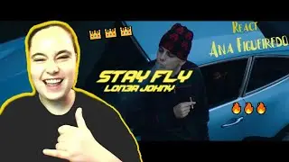 LON3R JOHNY - STAY FLY || React - Ana Figueiredo 🔥