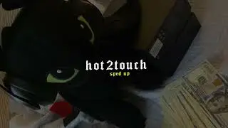 hot2touch (sped up + reverb)
