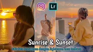 Cara edit foto lightroom filter sunrise and sunset~ free preset