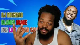 DJ Mustard Blames Drake for Low Album Sales