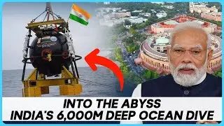 India's 6,000m Underwater Secret: Unveiling MATSYA 6000 | Samudrayaan Mission