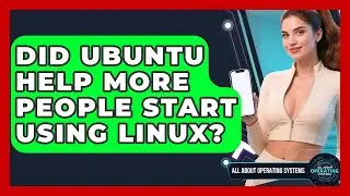 Did Ubuntu Help More People Start Using Linux? - All About Operating Systems