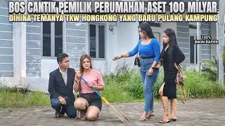 BOS CANTIK PEMILIK ASET 100 MILYAR DIHINA TKW HONGKONG DIKIRA TUKANG SAPU  - 100% BIKIN BAPER