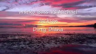 Wacko Bass Vs Michael Jackson - Dirty Diana