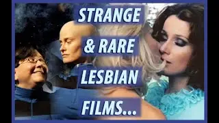 Strange and rare lesbian films you probably haven’t seen.