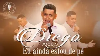 Diego Araújo - Eu ainda estou de pé (Clipe oficial)