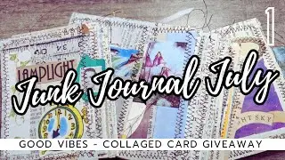 Day 1 - Good Vibes - #junkjournaljuly and Giveaway!