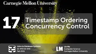 17 - Timestamp Ordering Concurrency Control (CMU Intro to Database Systems / Fall 2021)